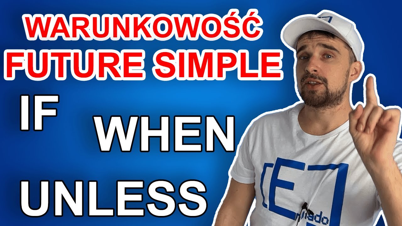 Warunkowość w FUTURE SIMPLE - MUSISZ to wiedzieć!