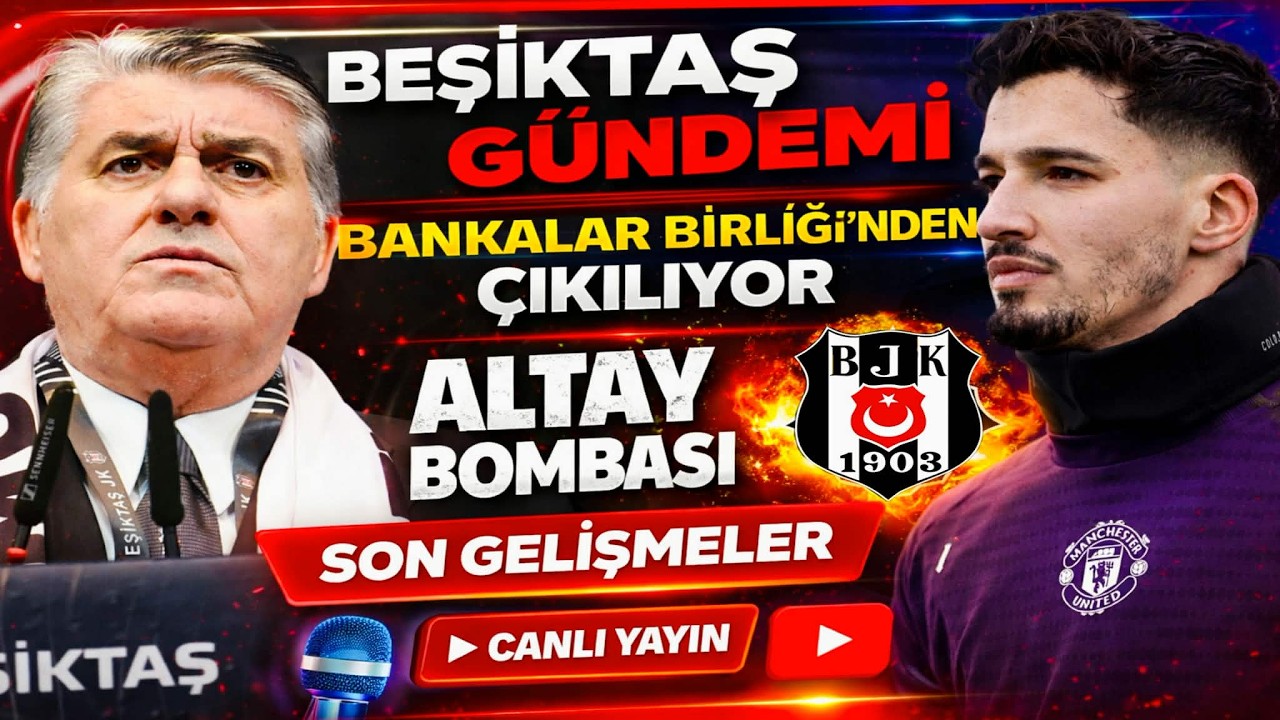 Beşiktaş Haberleri 🔥 Bankalar Birliği’nden Çıkış! Altay Bayındır Bombası 💣 Son Gelişmeler | Canlı