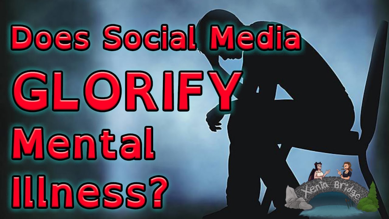 Does Social Media GLORIFY Mental Illness?