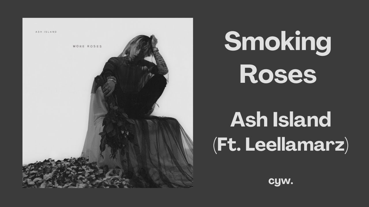 【中字】Ash Island - Smoking Roses (Feat. Leellamarz)