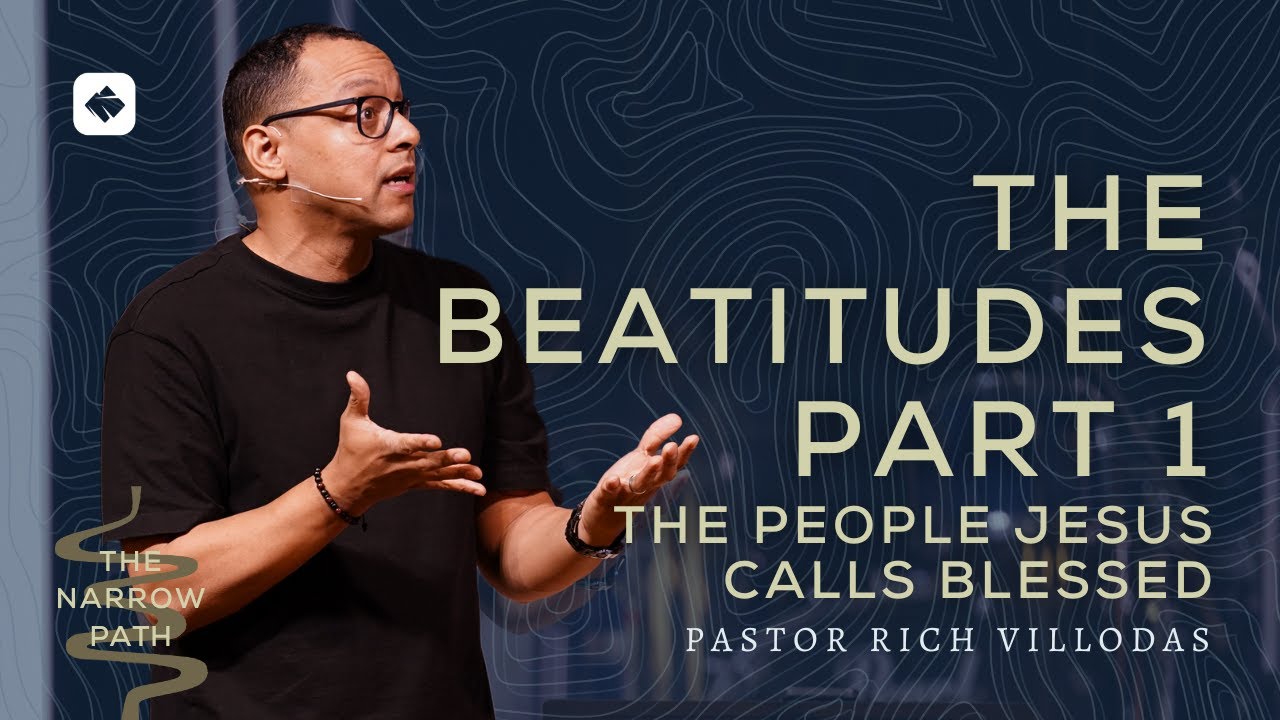 The Beatitudes Part 1(The People Jesus Calls Blessed)| The Narrow Path Series | Pastor Rich Villodas