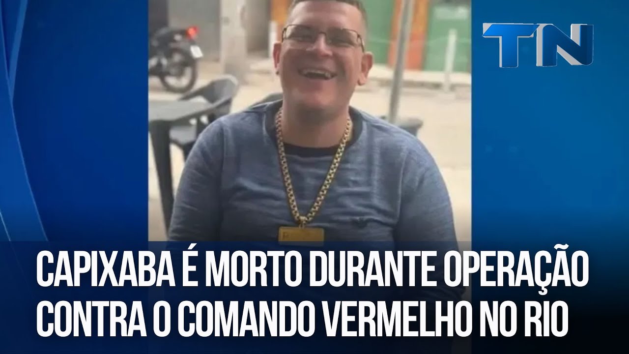 Capixaba &eacute; morto durante opera&ccedil;&atilde;o contra o Comando Vermelho no Rio