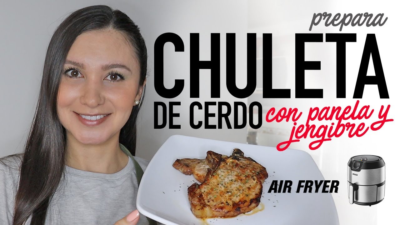 Cómo hacer CHULETA DE CERDO Asada en la #AirFryer bañada en salsa de PANELA Y JENGIBRE | Do it!Laura