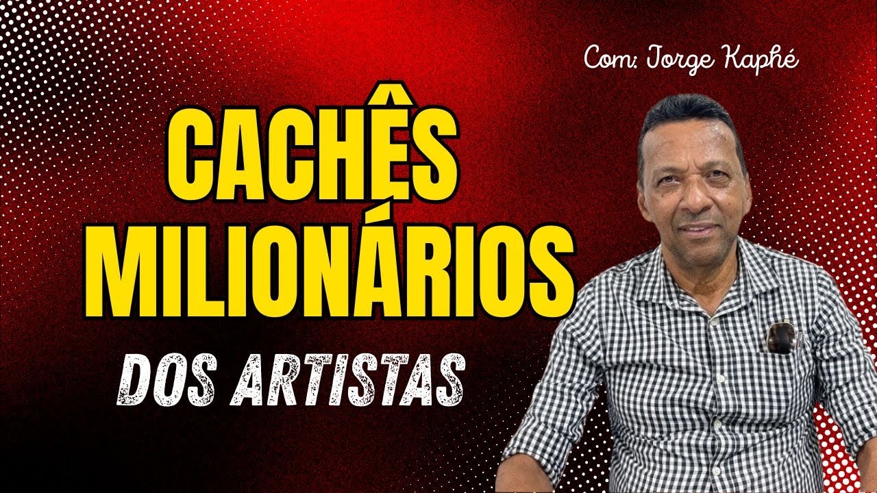 Os cachês milionários dos artistas - Podcast com Jorge Kaphé