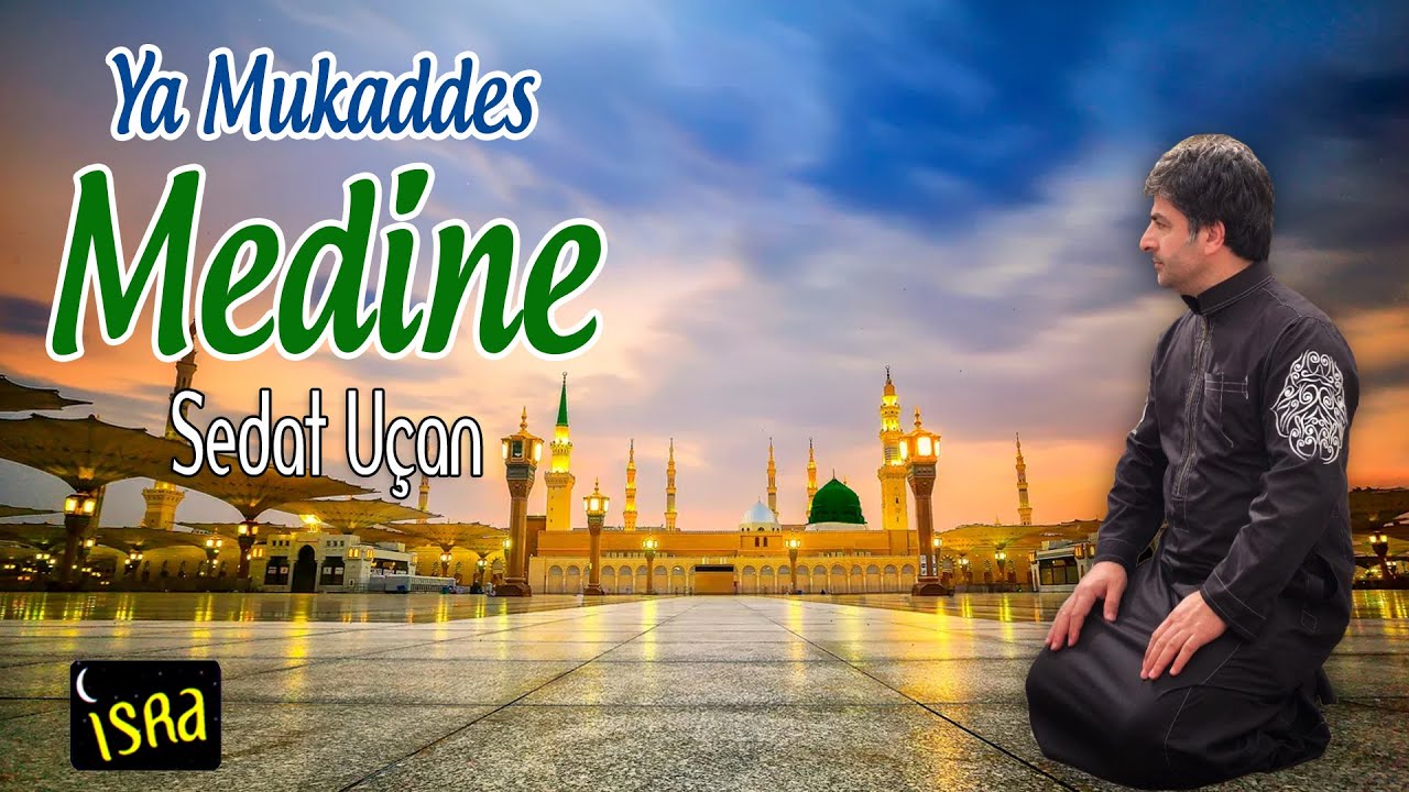 Sedat Uçan | Ya Mukaddes Medine