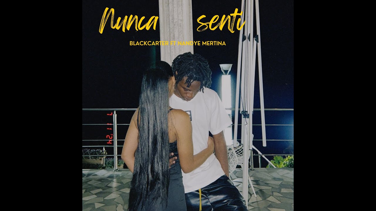 Blackcarter- Nunca Senti ft Nandye Mertina
