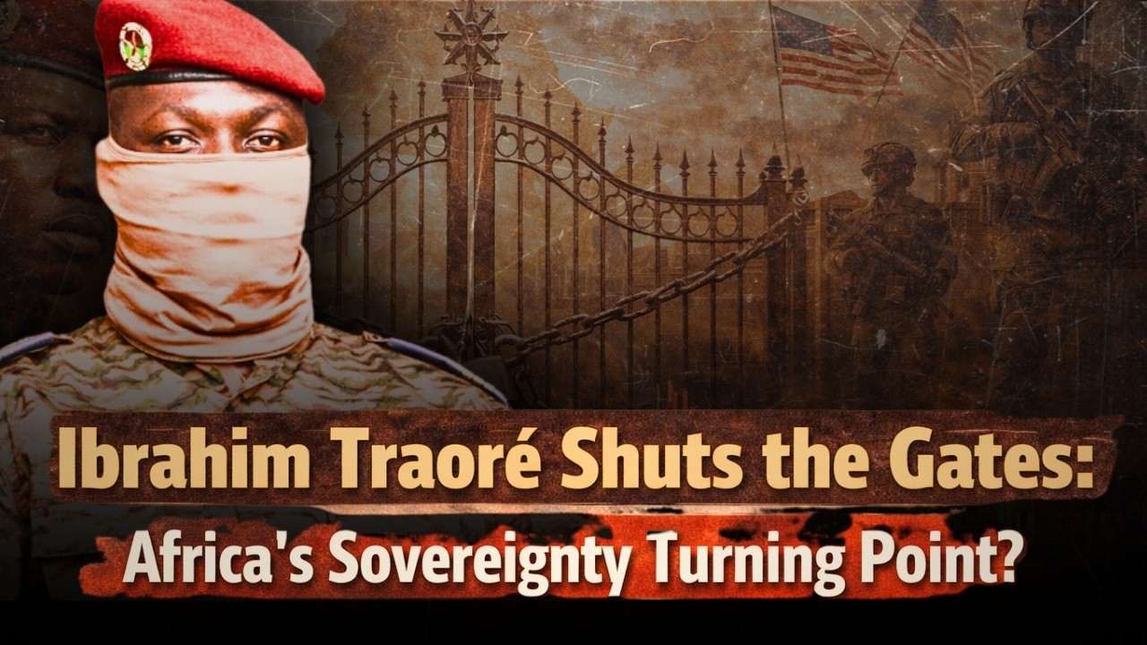 Ibrahim Traoré Shuts the Gates: Africa’s Sovereignty Turning Point?