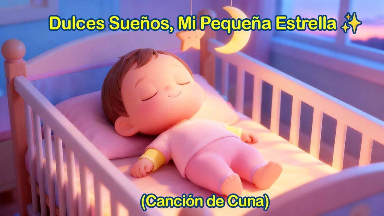 Música para Dormir Bebés Profundamente 🌙 Estrellita Dormilona | Canción de Cuna Relajante (1 Hora)