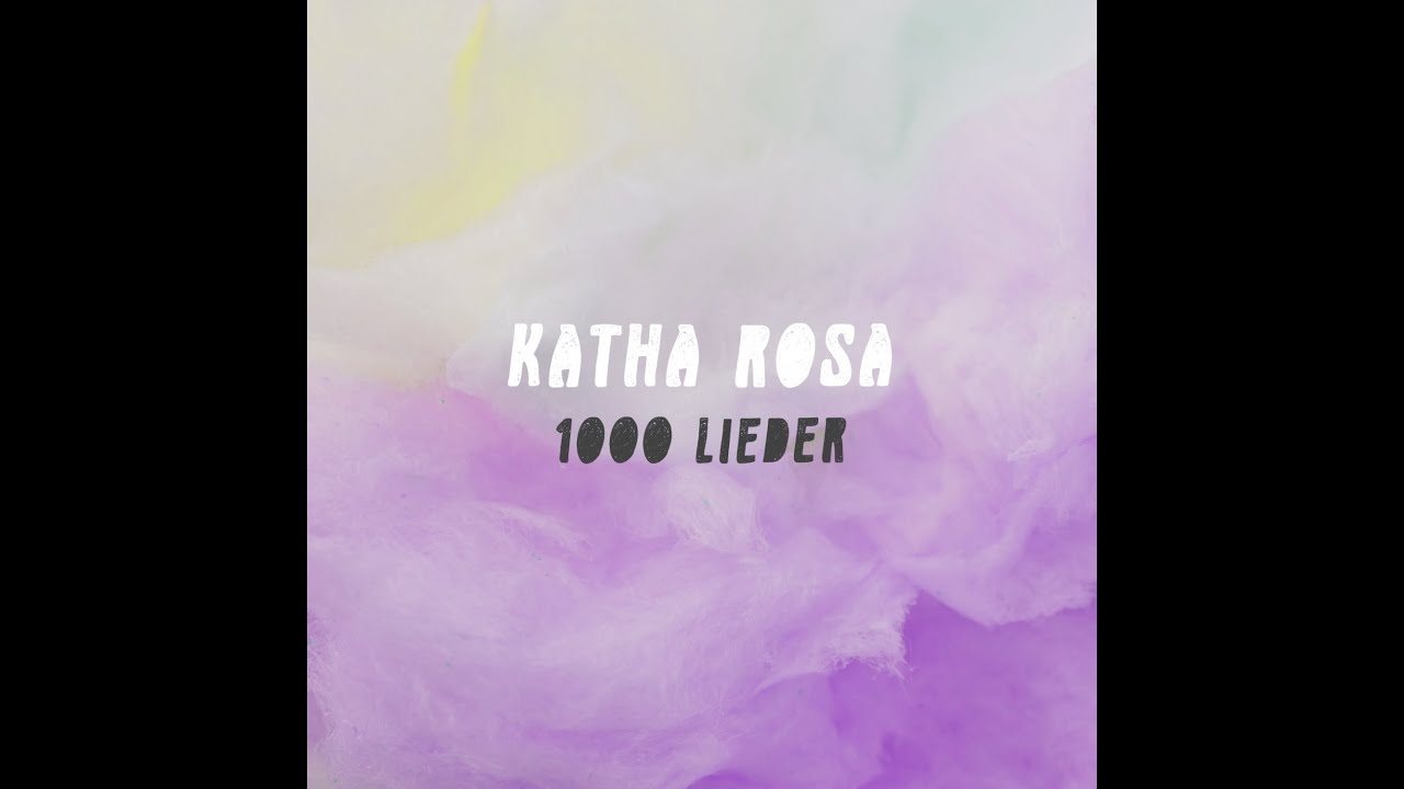 Katha Rosa &ndash; 1000 Lieder (Official Lyric Video)
