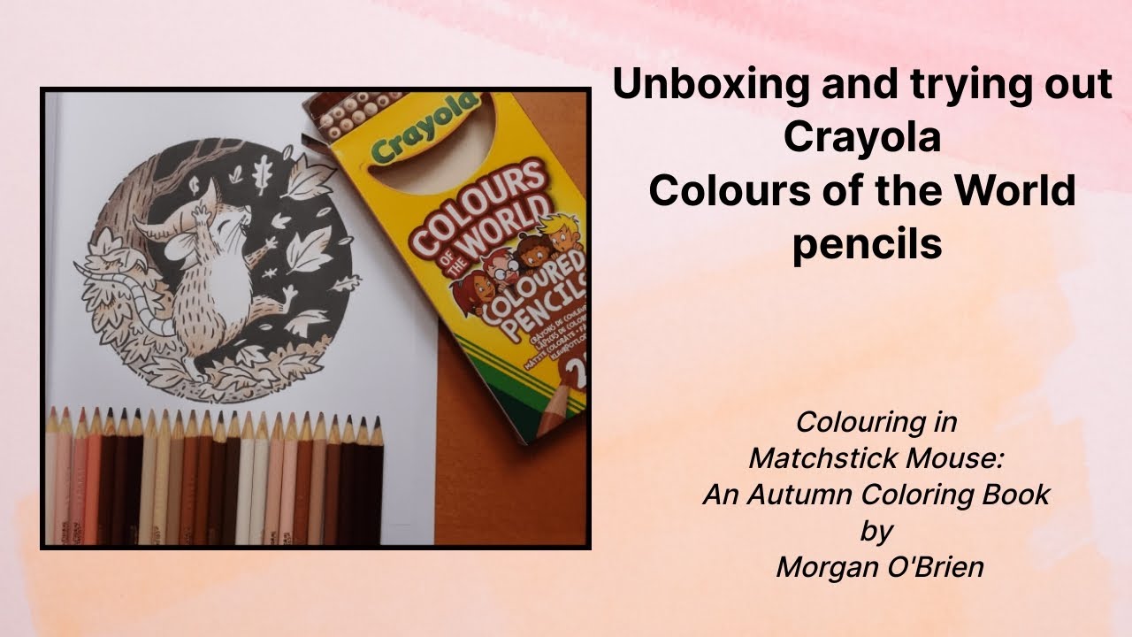 Unboxing and Testing: Crayola Colours of the World pencils in Matchstick Mouse by Morgan O'Brien