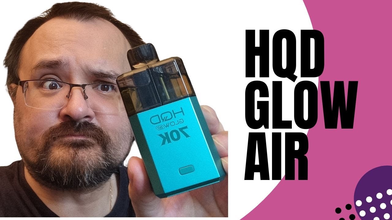 HQD Glow Air 70K Review: 4in1 Pod - Legal Big Puff is here to say.