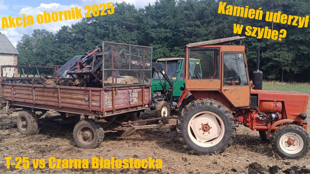 ☆Akcja obornik 2025!☆T-25 vs Czarna Białostocka!☆Kamień uderzył w szybe?!!!☆Vlog #102☆