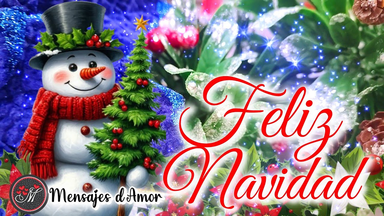 FELIZ NAVIDAD ✨ Un bonito mensaje navide&ntilde;o para la FAMILIA Y AMIGOS 🎄 Feliz Nochebuena