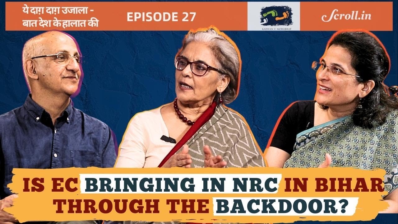 Episode 27:  Is EC bringing in NRC in Bihar through the back door?