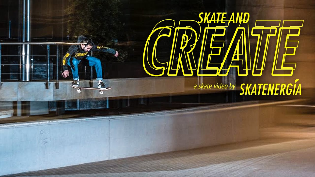 SKATE AND CREATE | a Skate Video by Skatenergía