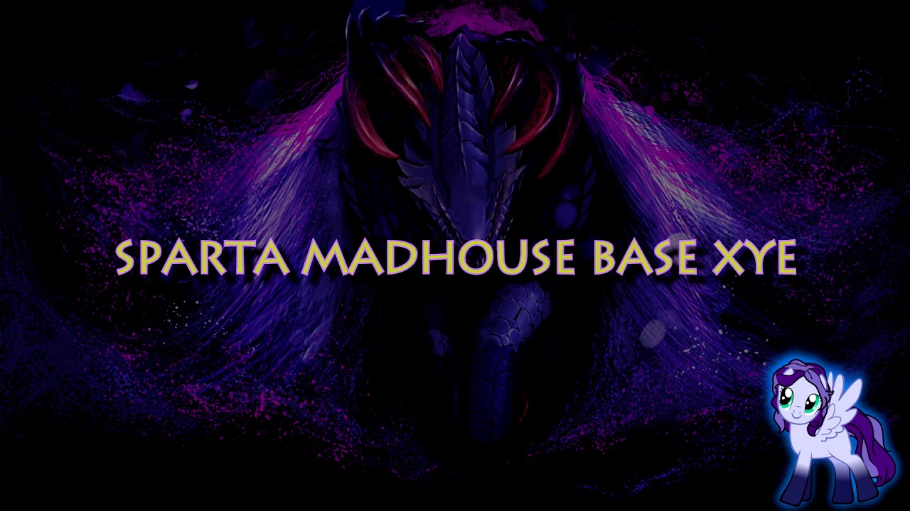 Sparta Madhouse Base XYE (-Reupload-)