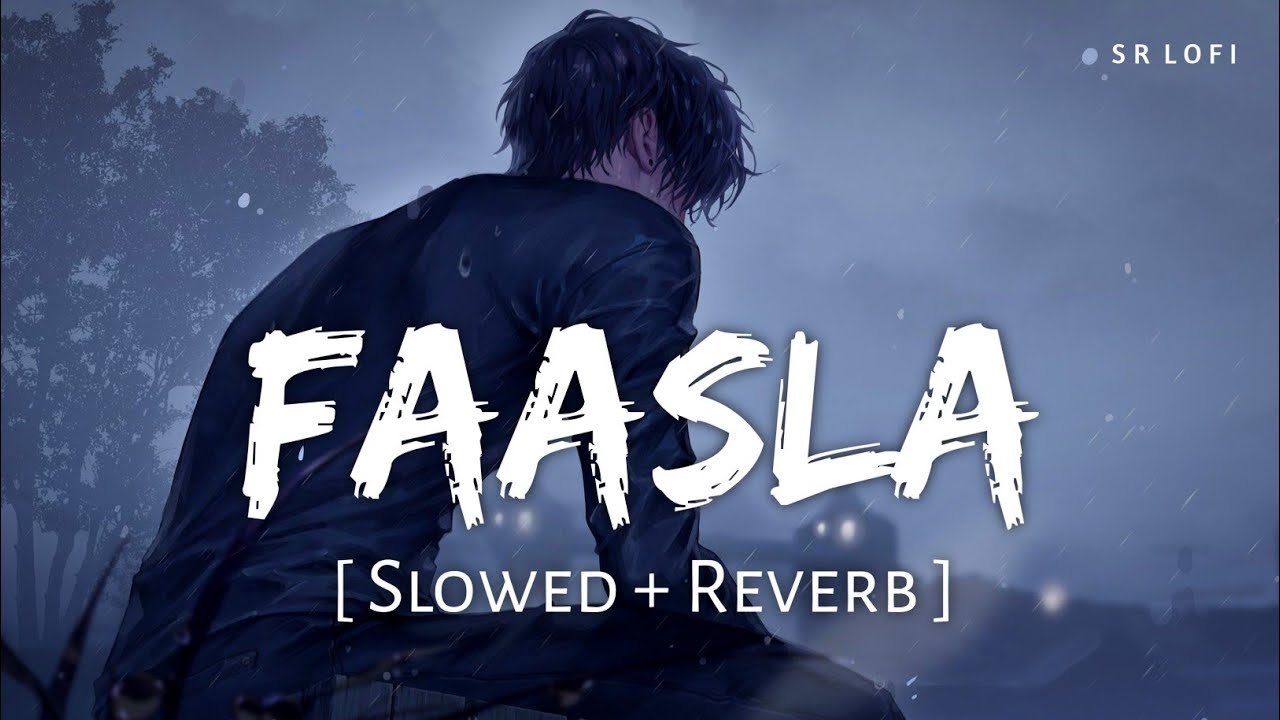 Faasla (Slowed + Reverb) | Darshan Raval, Shirley Setia | Dard | SR Lofi