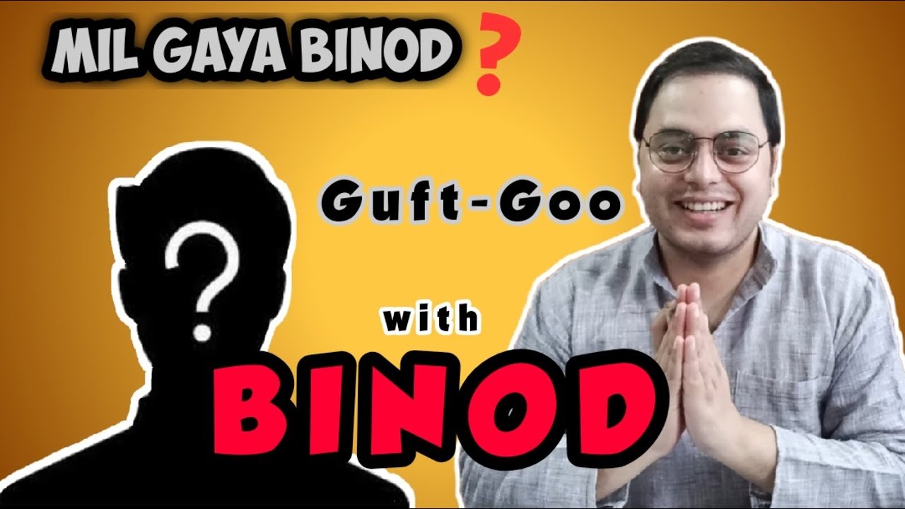 Mil Gaya BINOD | Guft-Goo with Binod | Bhai Bhai