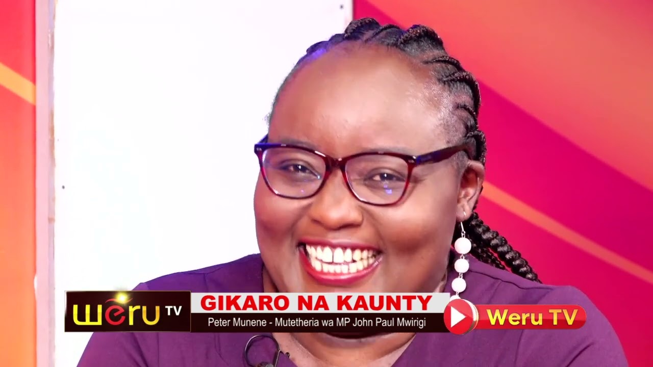 GIKARO NA KAUNTY : PETER MUNENE- Mutetheia wa Hon .John Paul