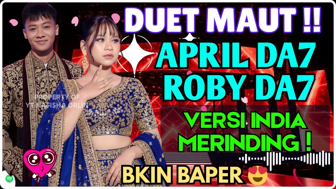 SUMPAH MERINDING! ROBY & APRIL DA7 DUET LAGU DANGDUT VERSI INDIA (CENGKOKNYA GILA!)