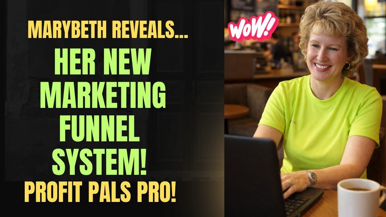Profit Pals Pro - Marybeth Reveals Her New Marketing Funnel System For Success With Profit Pals Pro!