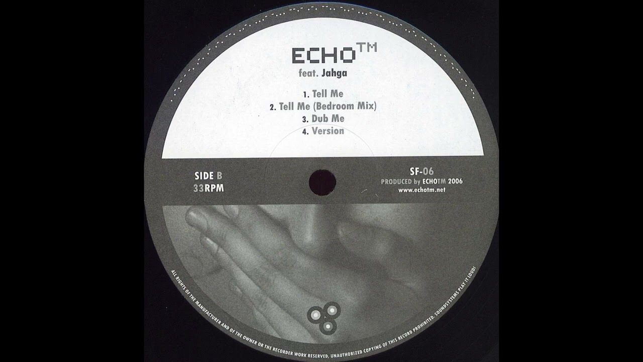 05 - Echo Ft  Jahga - Tell Me   06 Dub Me  - 07 Tell Me - Bedroom mix  08   Version