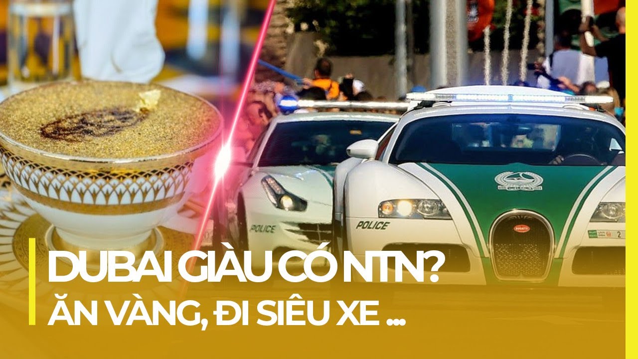 DUBAI SI&Ecirc;U GI&Agrave;U: ĂN V&Agrave;NG, ĐI SI&Ecirc;U XE, Ở KH&Aacute;CH SẠN 7 SAO