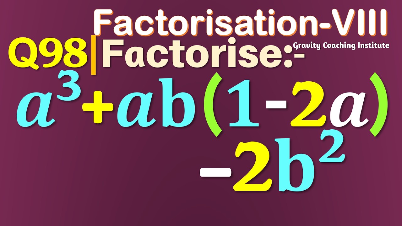 Q98 | Factorise a^3+ab(1-2a)-2b^2 | Factorise a cube + ab (1 - 2a ) - 2 b square | Factorisation