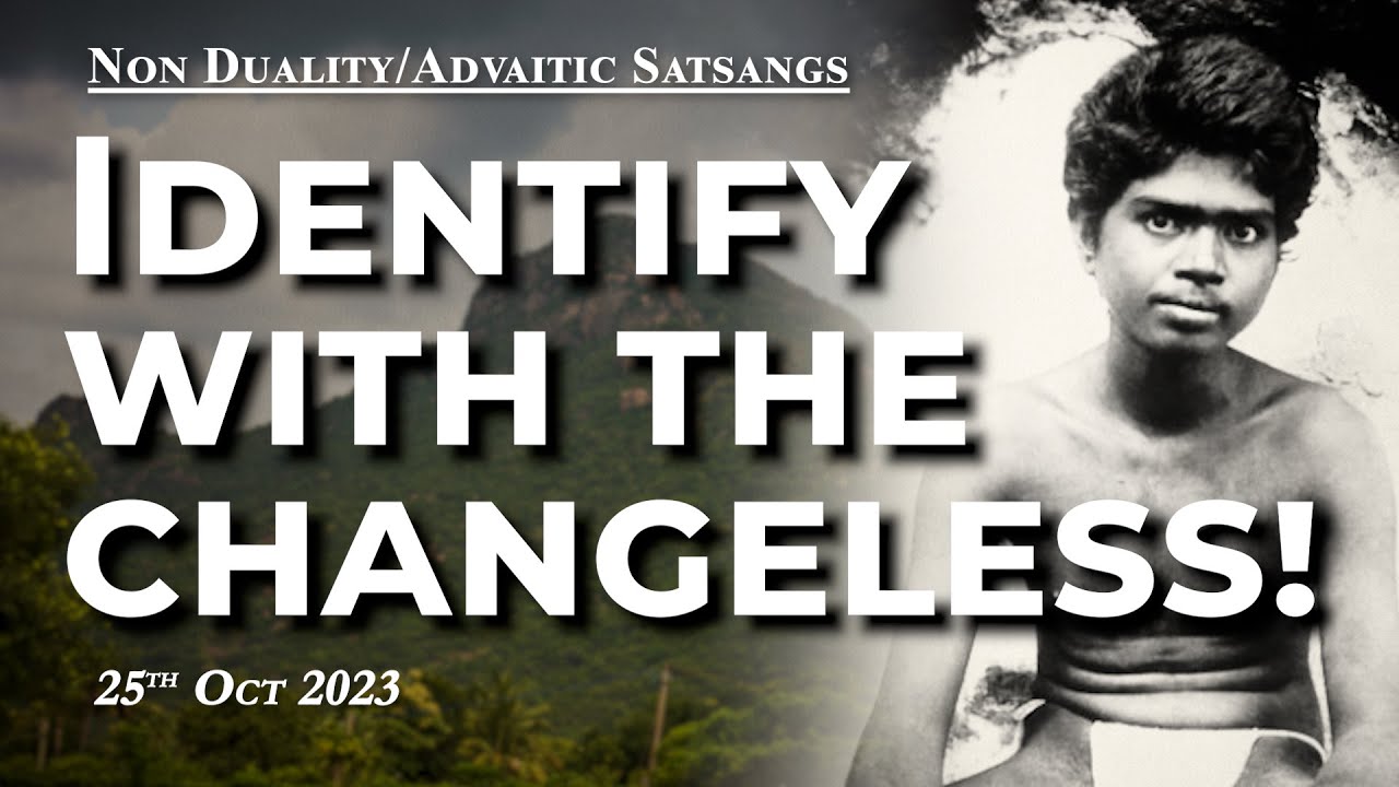 605. Bhagavan Ramana Satsang - Identify with the changeless!