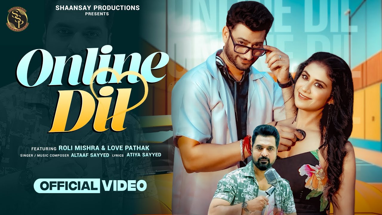 Online Dil | New Video | Roli Mishra | Love Pathak | Altaaf Sayyed | Atiya Sayyed | Hansin Thakur