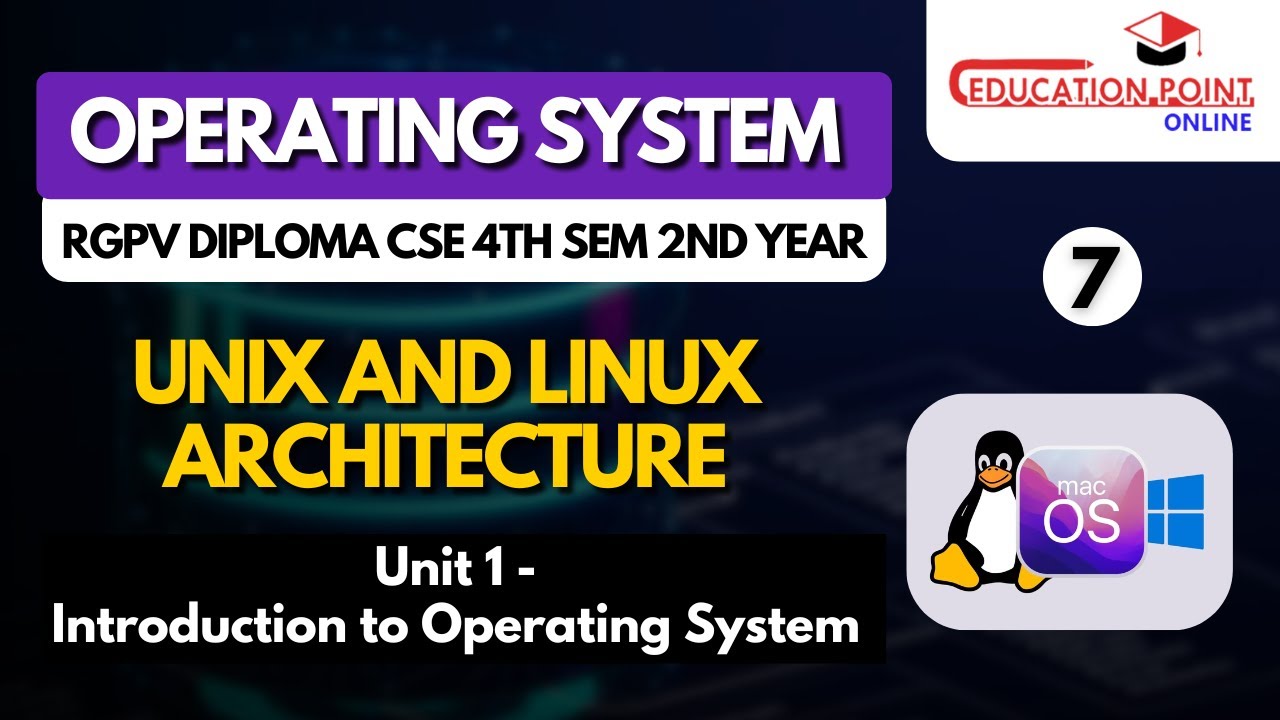 Unix and Linux Architecture | Operating Systems RGPV Diploma CSE/IT 4th Sem 2nd Year