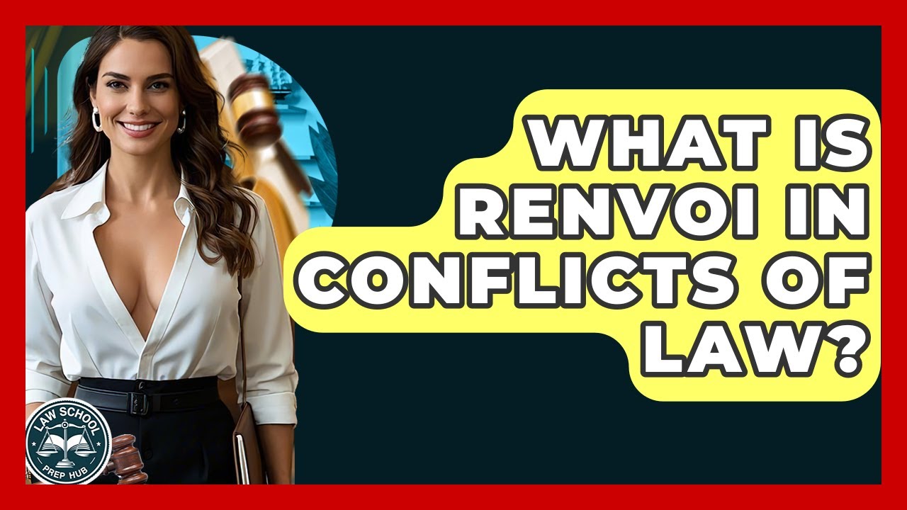 What Is Renvoi In Conflicts Of Law? - Law School Prep Hub