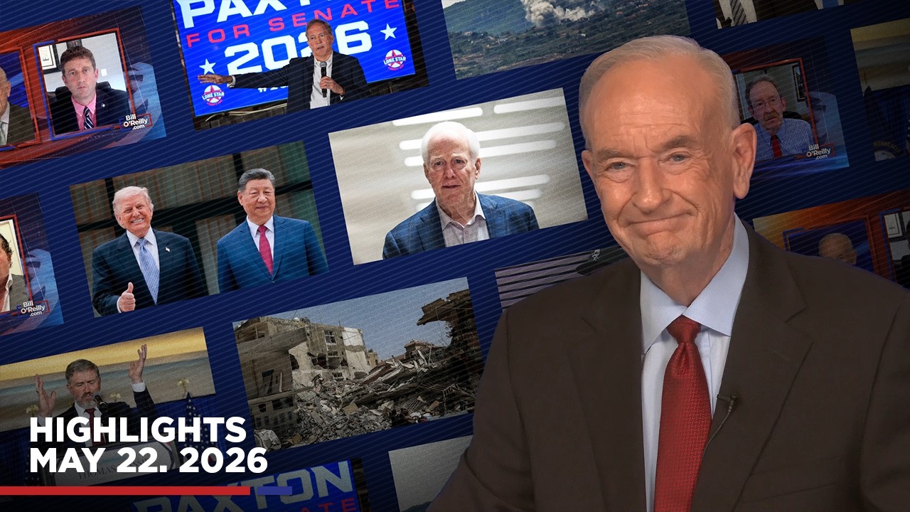 Highlights from BillOReilly com&rsquo;s No Spin News | May 22, 2026