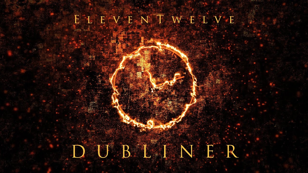 ElevenTwelve - Dubliner [MUSIC VIDEO]