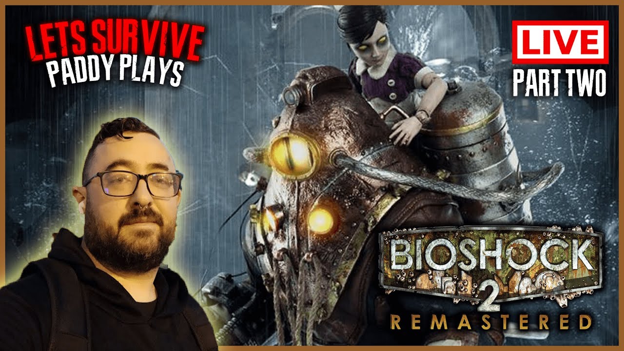 Let's Survive Live - Bioshock 2: Remastered [Part Two] Hey little sister, SHOTGUN!