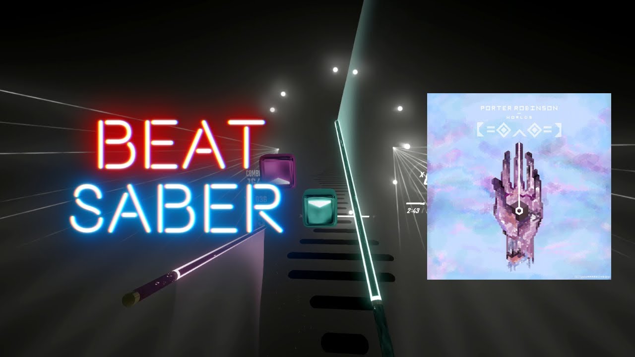 -Beatsaber- Goodbye to a World - Porter Robinson