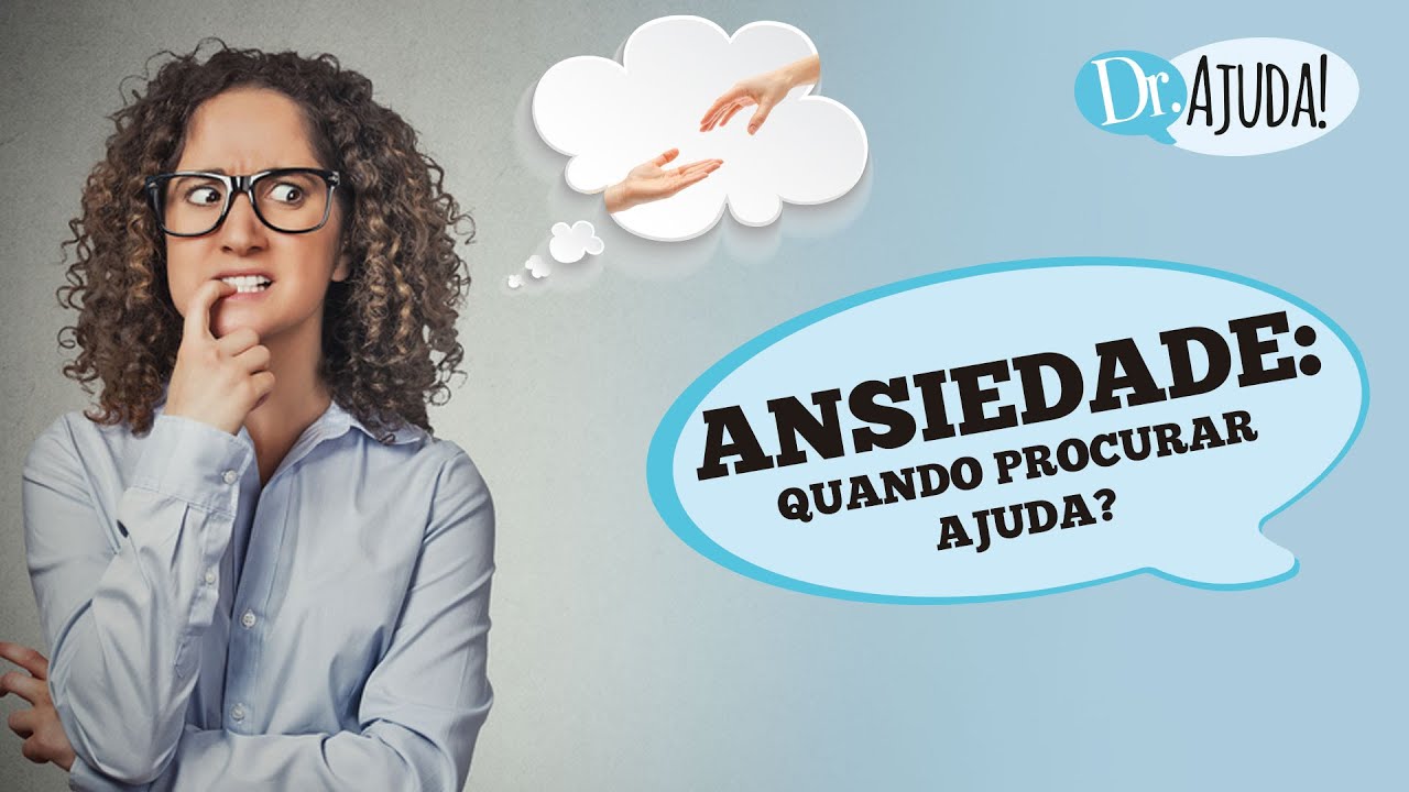 ANSIEDADE: QUANDO PROCURAR AJUDA?