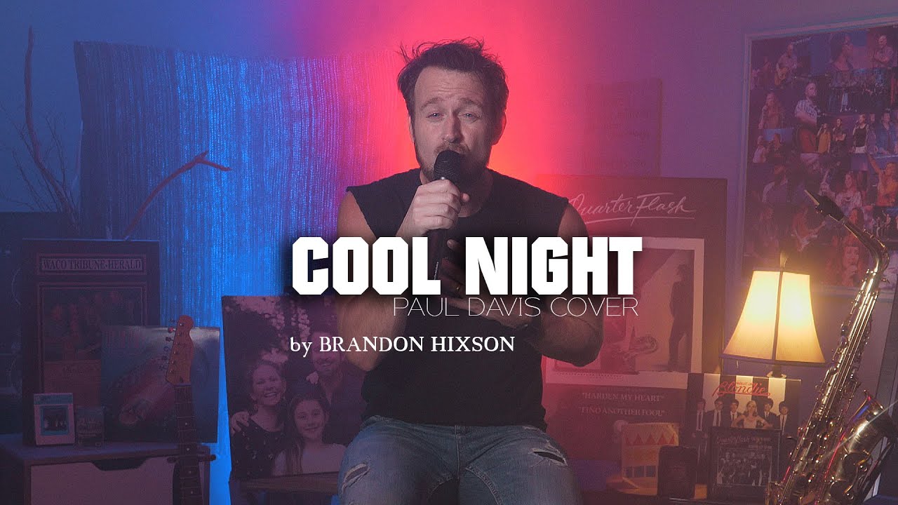 Cool Night (Paul Davis Cover) Brandon Hixson