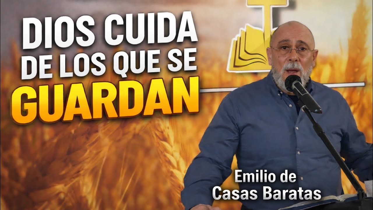 Dios cuida de los que se guardan | Emilio de Casas Baratas | Iglesia Casas Baratas 