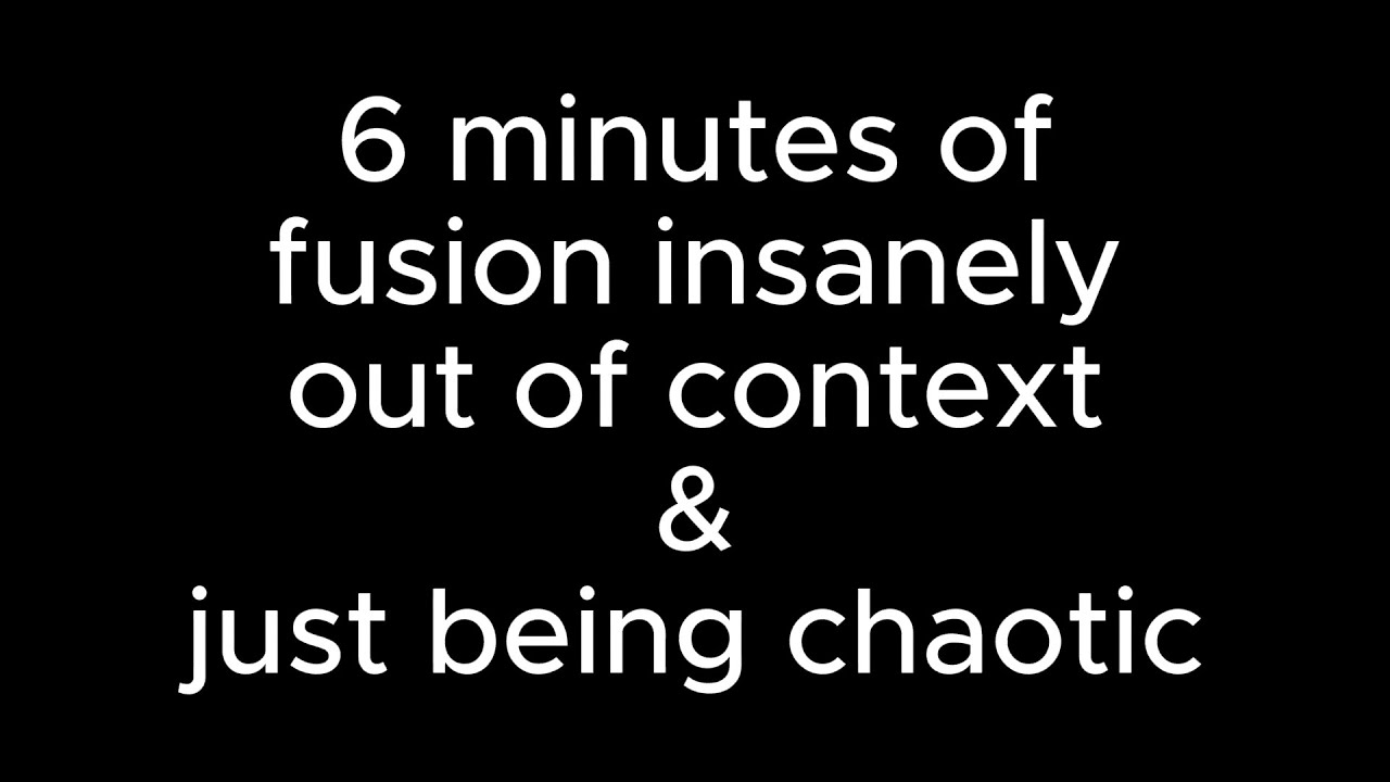 6 minutes of fusionzgamer insanely out of context and just being chaotic (part 1)