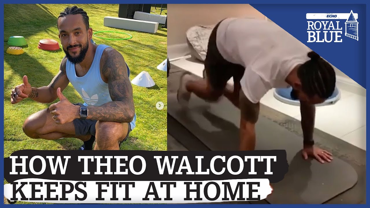 How Everton's Theo Walcott Has Been Keeping Fit at Home