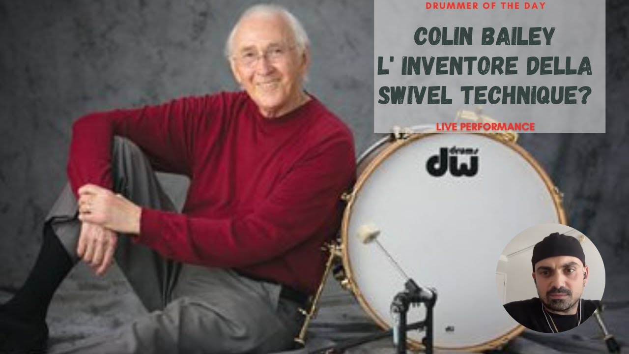 COLIN BAILEY - l' inventore della SWIVEL TECHNIQUE? Lezione di batteria