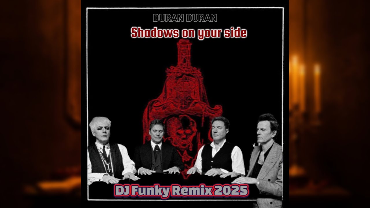 Duran Duran - Shadows on your side (DJ Funky Remix 2025)