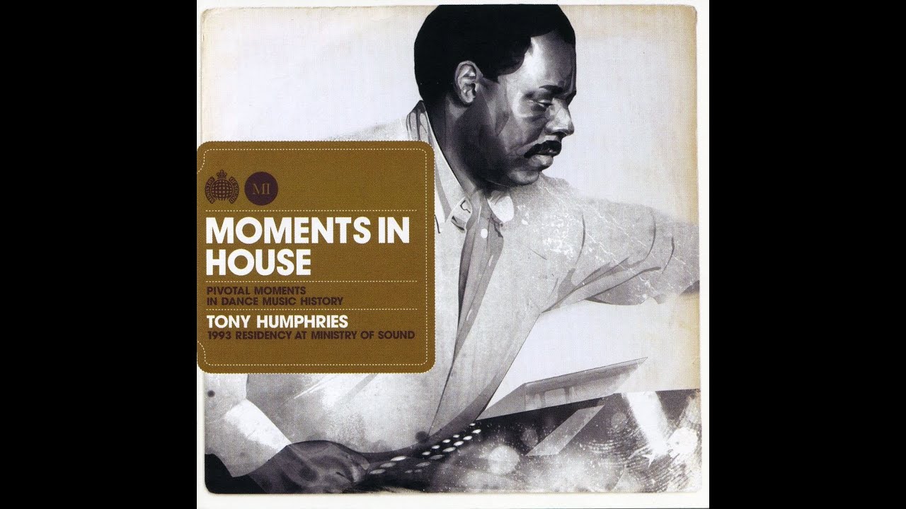 Tony Humphries - Moments In House - 1993 Ministry Of Sound Residency