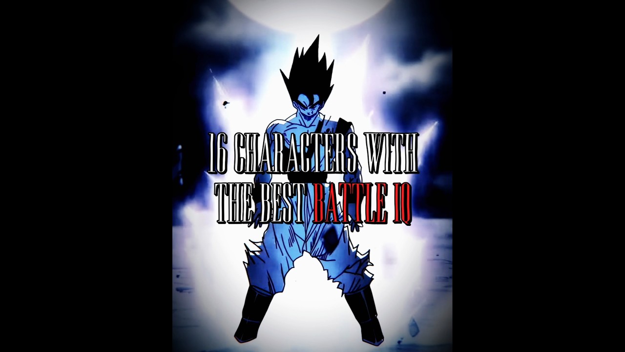16 characters with the BEST BATTLE IQ || #capcut #anime #edit #dragonball #jjk #naruto #onepiece