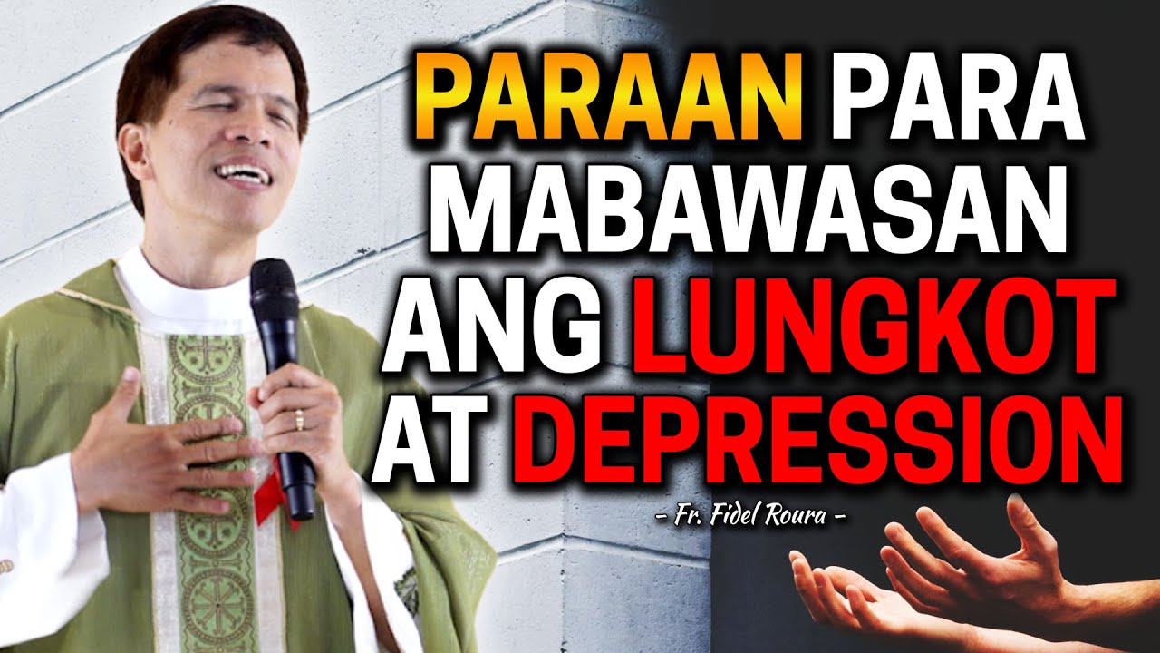 *TAKE NOTE* PARAAN PARA GUMAAN ANG LUNGKOT AT DEPRESSION | Fr. Joseph Fidel Roura