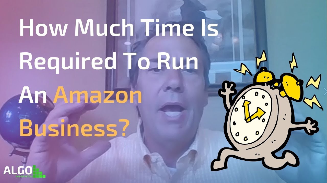 How Much Time Is Required To Run An Amazon Business | ALGO Online Retail