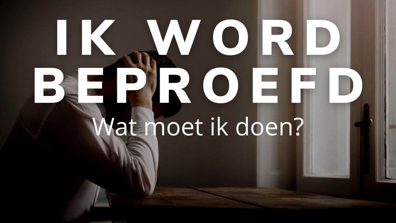 Ik word BEPROEFD - WAT moet ik DOEN?