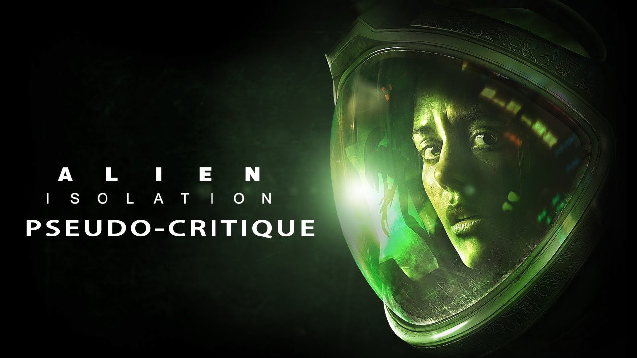 Pseudo-Critique : Alien Isolation