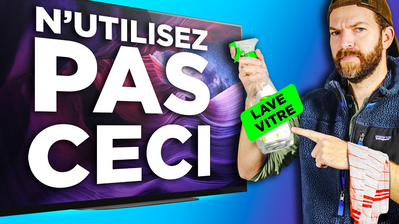 COMMENT NETTOYER SA TV COMME UN PRO : Les erreurs fr&eacute;quentes &agrave; &eacute;viter &agrave; tout prix ! LED OLED QLED